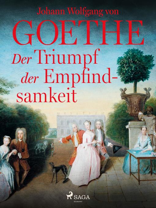 Title details for Der Triumpf der Empfindsamkeit by Johann Wolfgang von Goethe - Available